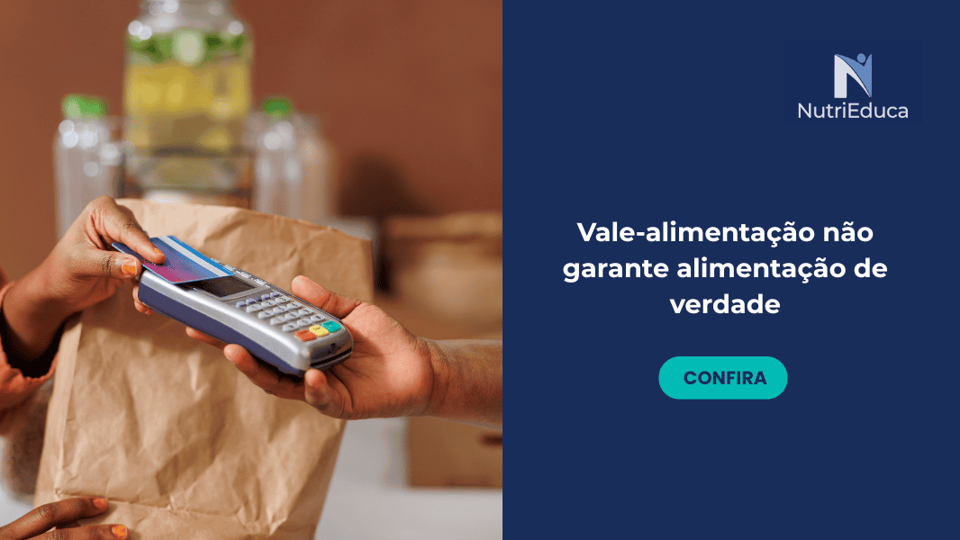 Vale-alimentação não garante alimentação de verdade